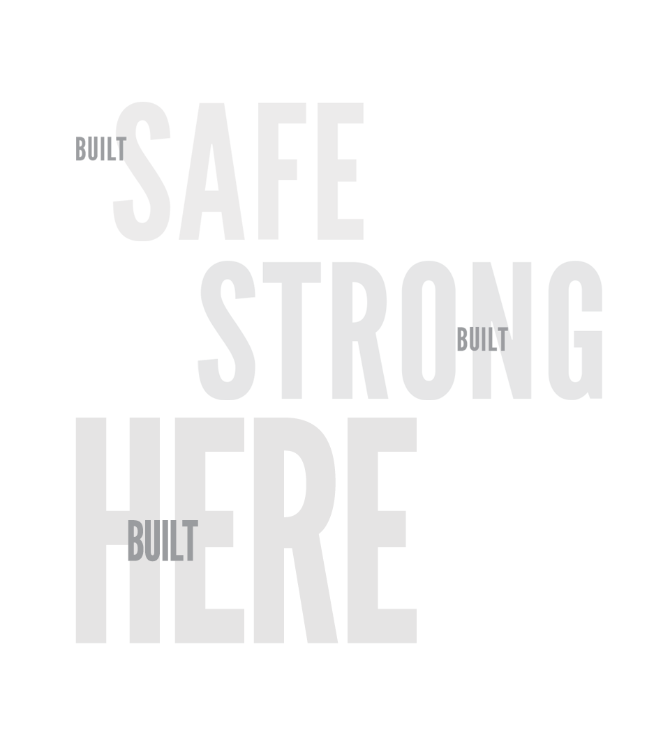 Built Safe - Built Strong - Built Right